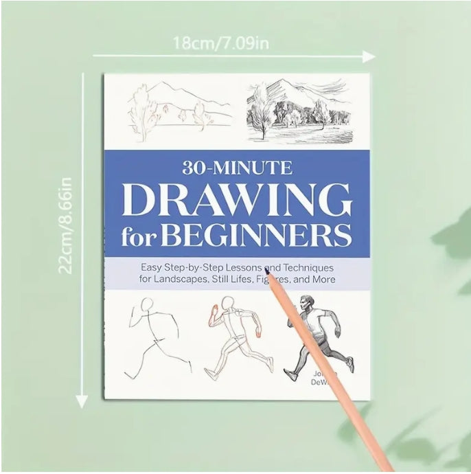 30-Minute Drawing for Beginners by Dowson, Easy Step-by-Step Lessons الرسم للمبتدئين في 30 دقيقة, دروس سهلة خطوة بخطوة من داوسون
